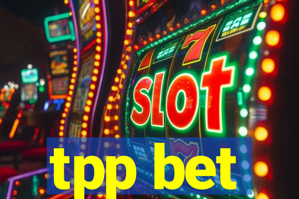 tpp bet